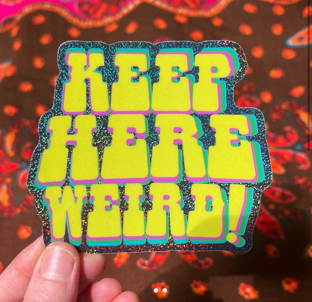 Keep Here Weird Glitter Sticker